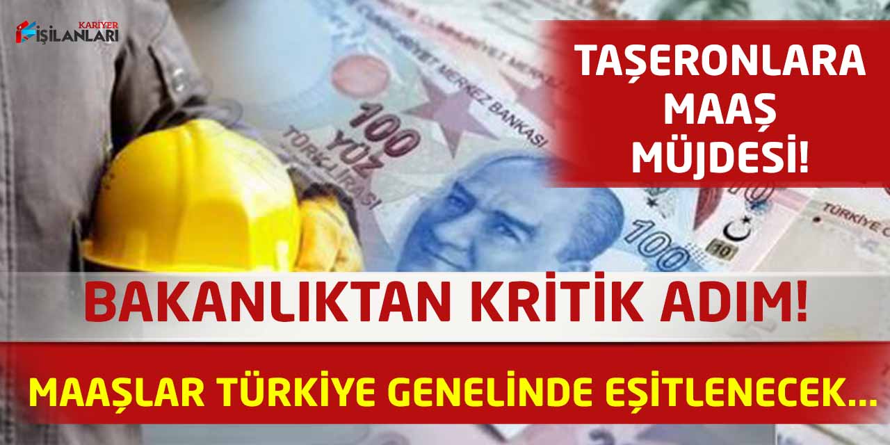 - Bakanlıktan Kritik Adım! Taşeronların maaşları Türkiye genelinde eşitlenecek