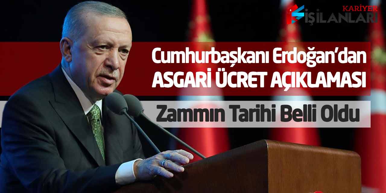 - Cumhurbaşkanı Erdoğan'dan Asgari Ücret Açıklaması! Zammın Tarihi Belli Oldu