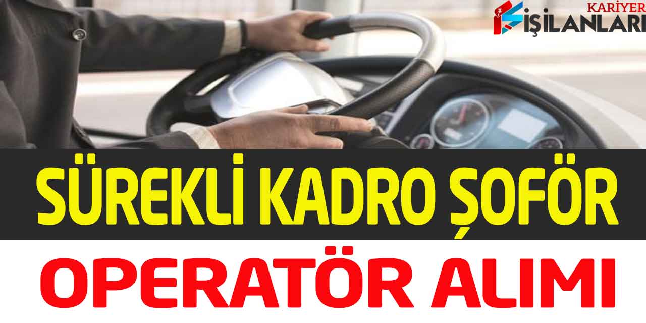 - Sarıkamış Belediyesi Sürekli Kadro Şoför ve Operatör Alımı Açıklandı