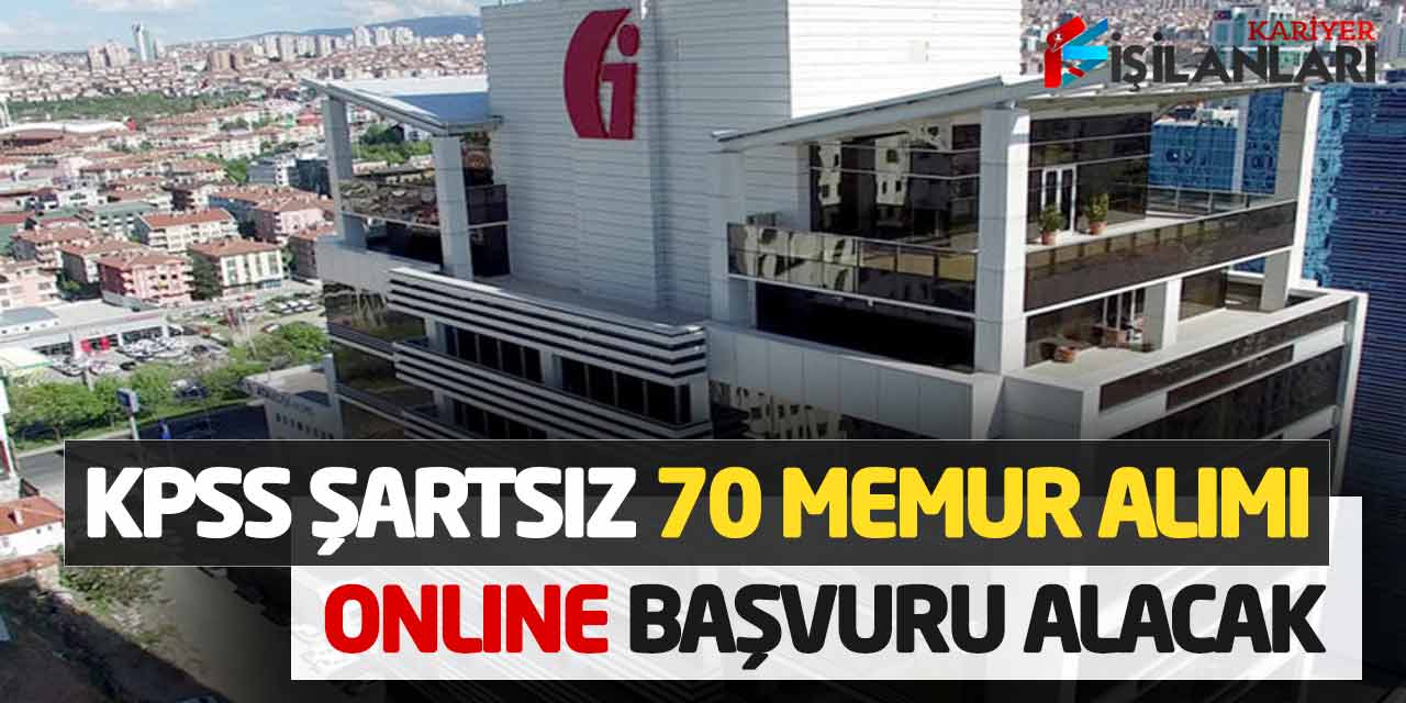- Gelir İdaresi “GİB” KPSS Şartsız 70 Memur Alımı Online Başvuru Alacak