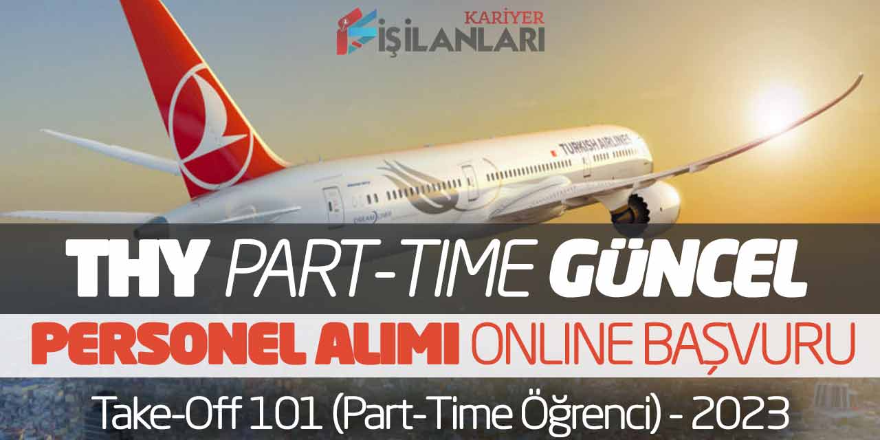 - Türk Hava Yolları Part Time Güncel Personel Alımı Online Başvuru Sona Eriyor