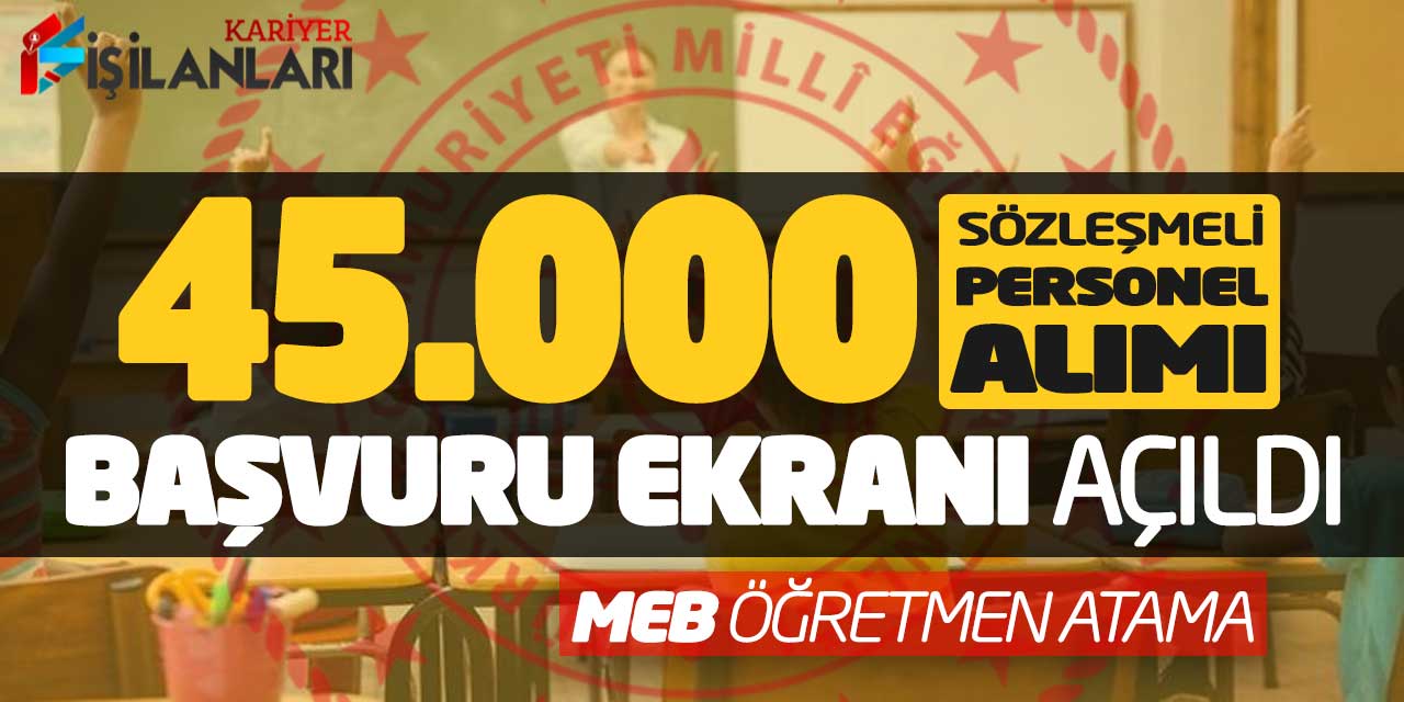 - 45.000 Yeni Sözleşmeli Personel Alımı Başvuru Ekranı Açıldı! MEB Öğretmen Atama